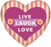 Magnet 8x8cm Live Laugh Love